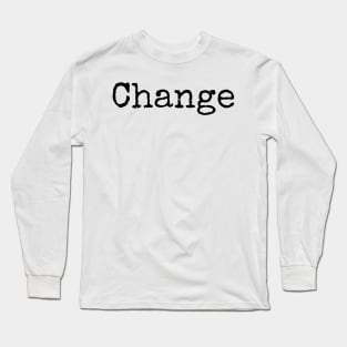 Time to Make Changes Long Sleeve T-Shirt